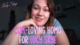 Cum-Loving Homo for Lucy Skye
