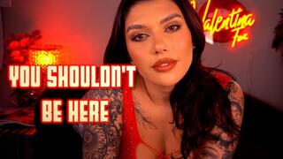 You Shouldn't Be Here