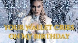 Your Wallet Cries on My Birthday JOI