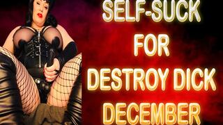 SELF-SUCK FOR DESTROY DICK DECEMBER