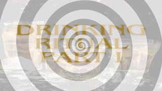 Drinking Ritual Part I