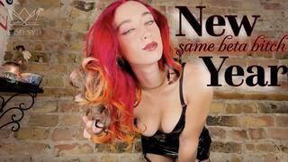 NEW YEAR, SAME BETA BITCH