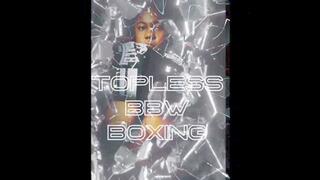 TOPLESS MIXED BOXING CHOCOLATE VS BBW DESTROYER