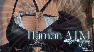 Human ATM Mesmerizing