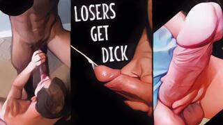 Losers Like You Get Dick