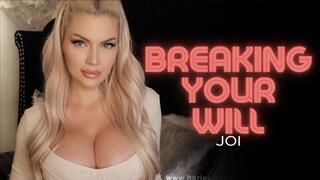 Breaking Your Will JOI