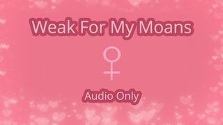 Weak For My Moans - Audio Only MP4