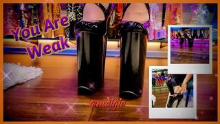 YOU ARE MY WEAK, HIGH HEELED FOOT SLAVE