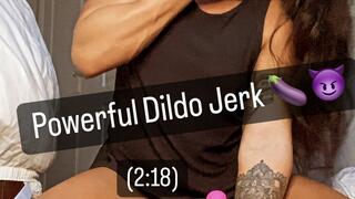 Powerful Dildo Jerking!