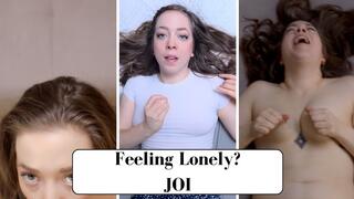 Feeling Lonely? (JOI POV)
