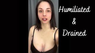Humiliated And Drained