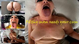 Filthy mom needs your cum