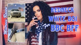 REDNECK WHITE BOI FOR BBC BFF