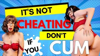 It's NOT cheating IF you DON'T CUM - Sara Desire XO - Femdom