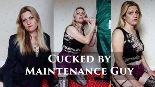 Cucked by Maintenance Guy
