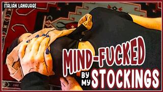Mind-fucked by my stockings - Riprogrammato dalle mie calze HD