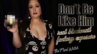 Don't Be Like Him ~ Real Sissy Blackmail-Fantasy Exposure ~ 720p HD