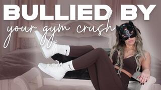 Bullied By your Gym Crush