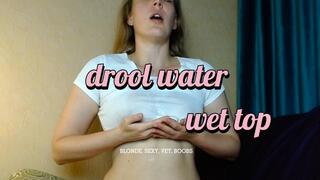 Hot blonde DROOL water on breast and make her TOP WET