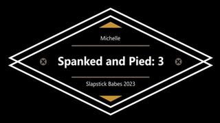 Spanked and Pied: 3