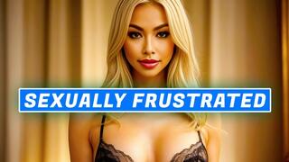 SEXUALLY FRUSTRATED LOSER