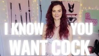 I Know you Want Cock