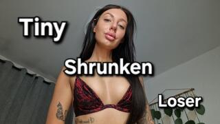 Tiny Shrunken Loser