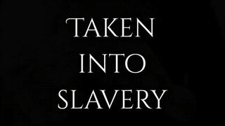 Taken into slavery