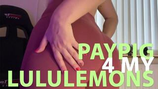 Paypig for Lululemon leggings!