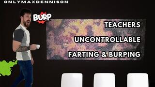 Teachers uncontrollable farting & burping