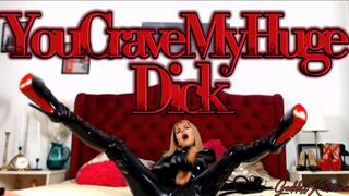 You Crave My Huge Dick