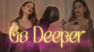 Go Deeper