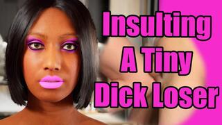 I just insulting you, tiny dick loser