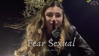 Fear Sexual: Trunk Bitch