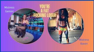 YOU’RE A FAT FUCKING LOSER FEATURING WORKOUTS WITH MISTRESS RAVEN