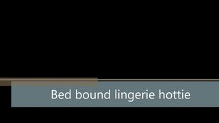Bed bound lingerie hottie WMV