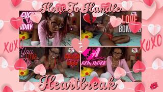 How To Handle Heartbreak