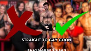 Straight to gay goon