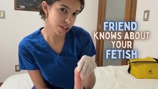 Nurse Friend Knows Your Glove Fetish 4K