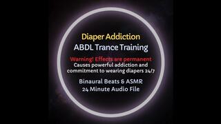 Diaper Addiction ABDL Trance Training - Causes permanent addiction and commitment to wearing diapers full time