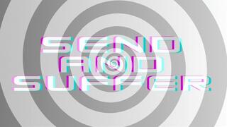 Send Until You Suffer