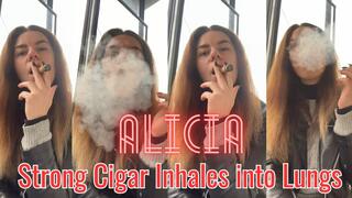 Alicia: Strong Cigar Inhales into Lungs