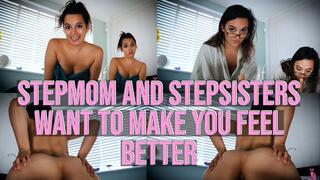 StepMom And StepSisters Want To Make You Feel Better