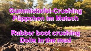 Crushing wellies, dolls in the mud - Gummistiefel-Crushing, Püppchen im Matsch