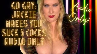 Go Gay: Jackie Makes You Suck 5 Cocks AUDIO ONLY