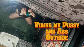 Vibing My Pussy and Ass Outside