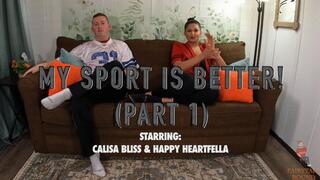 My Sport Is Better! (Part 1) Starring: Happy Heartfella &amp; Calisa Bliss