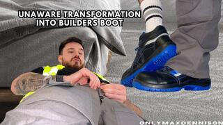 Unaware transformation into builders boot