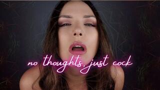 No Thoughts, Just Cock
