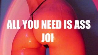 All You Need is Ass JOI